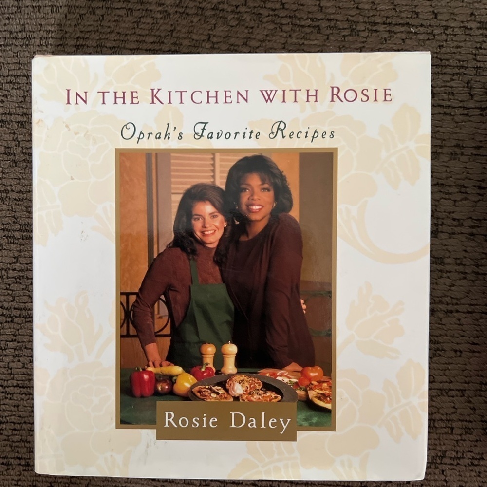 In the Kitchen with Rosie: Oprah’s Favorite Recipes Hardcover Rosie Daley